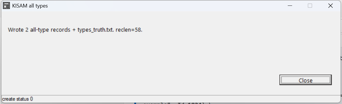 A small KCML form titled 'KISAM all types' showing the message 'Wrote 2 all-type records + types_truth.txt. reclen=58.' and a status bar reading 'create status 0'.